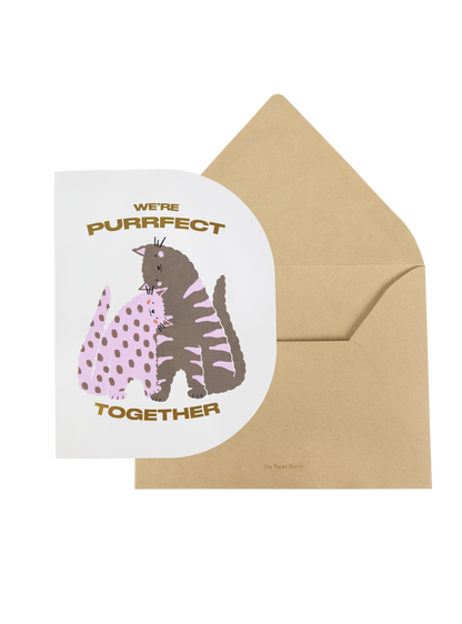 We’re Purrfect Together Greeting Card