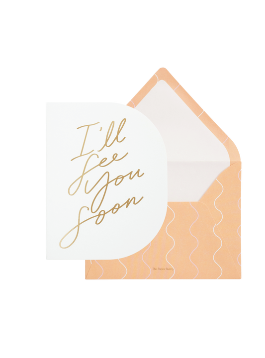 I'll See You Soon Greeting Card